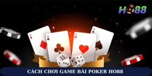 cách chơi game bài Poker Ho88