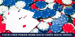 Cách Chơi Poker Ho88 Bách Chiến Bách Thắng Cùng Cao Thủ
