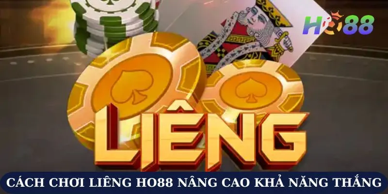 Tiết Lộ Cách Chơi Liêng Ho88 Để Nâng Cao Khả Năng Chiến Thắng